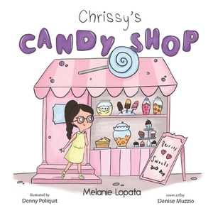 Chrissy's Candy Shop by Melanie Lopata