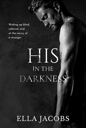 His in the darkness by Ella Jacobs