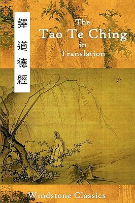 The Tao Te Ching in Translation: Five Translations with Chinese Text by Laozi