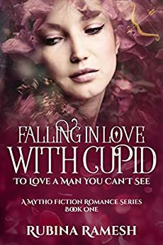 Falling In Love With Cupid (A mytho-fiction Romance Series Book 1) by Rubina Ramesh