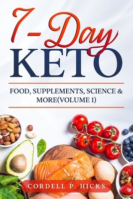 7-Day KETO: Food, Supplements, Science & MORE: Ketogenic Diet Quick Start by Cordell Hicks