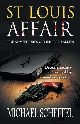 St. Louis Affair: The Adventures of Herbert Falken by Michael Scheffel