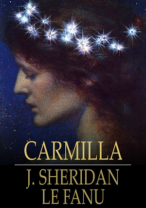 Carmilla by J. Sheridan Le Fanu