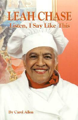 Leah Chase: Listen, I Say Like This by Carol Allen