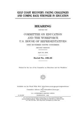 Gulf coast recovery: facing challenges and coming back stronger in education by United St Congress, United States House of Representatives, Committee on Education and the (house)