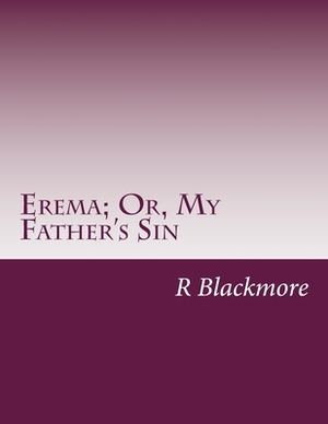Erema; Or, My Father's Sin by R.D. Blackmore