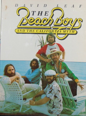 The Beach Boys and the California Myth by David Leaf
