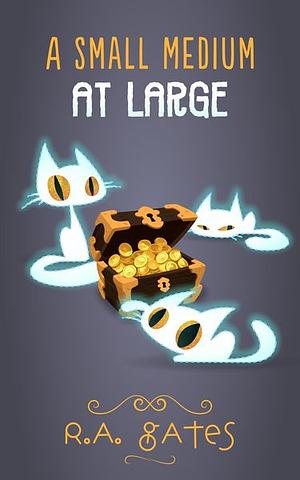A Small Medium at Large by R.A. Gates