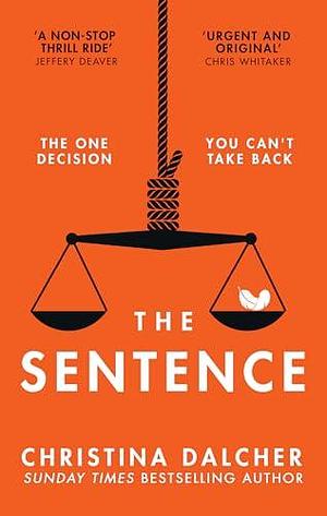 The Sentence: The gripping, provocative legal crime thriller for 2024 from the author of VOX by Christina Dalcher, Christina Dalcher