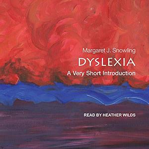 Dyslexia: A Very Short Introduction by Margaret J. Snowling