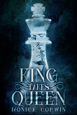 King Takes Queen by Monica Corwin