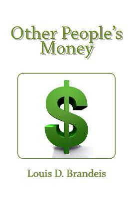 Other People's Money by Louis D. Brandeis