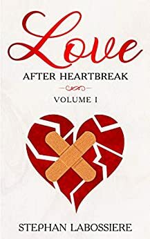 Love After Heartbreak, Volume I by Stephan Speaks, Stephan Labossiere, C. Nzingha Smith