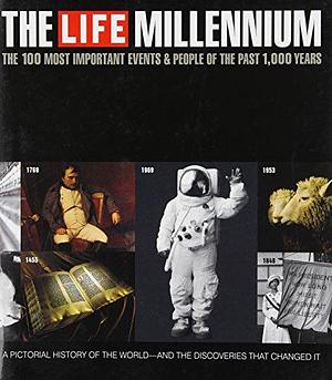 The Life Millennium: The 100 Most Important Events and People of the Past 1,000 Years by Robert Friedman, Robert Friedman