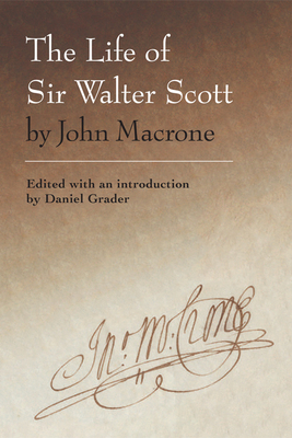 The Life of Sir Walter Scott by John Macrone: Edited with an Introduction by Daniel Grader by 