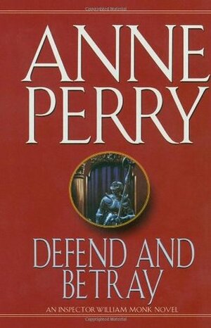 Defend and Betray by Anne Perry