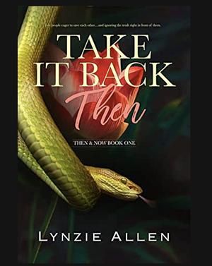 Take it Back Then by Lynzie Allen