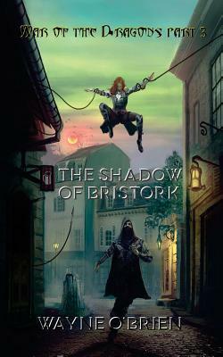 The Shadow of Bristork by Wayne O'Brien