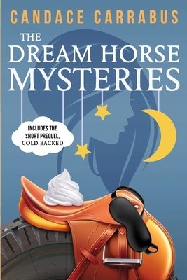 The Dream Horse Mysteries Boxed Set by Candace Carrabus