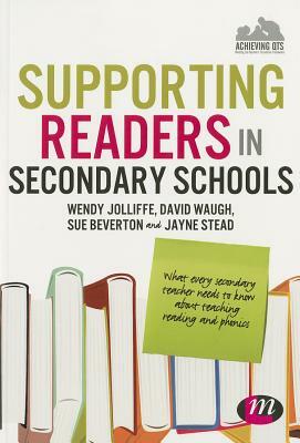 Supporting Readers in Secondary Schools by Wendy Jolliffe, David Waugh, Jayne Stead