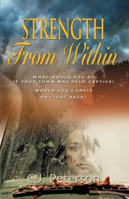 Strength From Within by C. J. Peterson