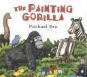 The Painting Gorilla by Michael Rex