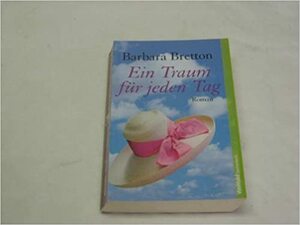 Ein Traum für jeden Tag by Barbara Bretton