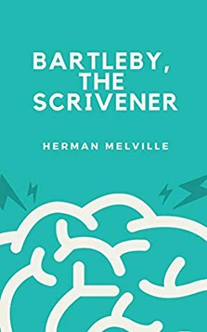 Bartleby, the Scrivener: A Story of Wall Street by Herman Melville