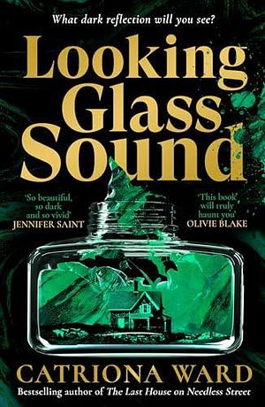 Looking Glass Sound: from the bestselling and award winning author of The Last House on Needless Street by Catriona Ward, Catriona Ward