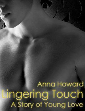 Lingering Touch - A Story of Young Love by Anna Howard