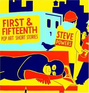 First & Fifteenth: Pop Art Short Stories by Steve Powers