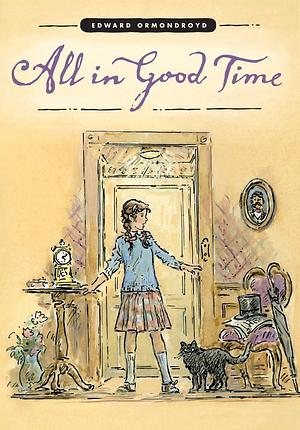 All In Good Time by Edward Ormondroyd