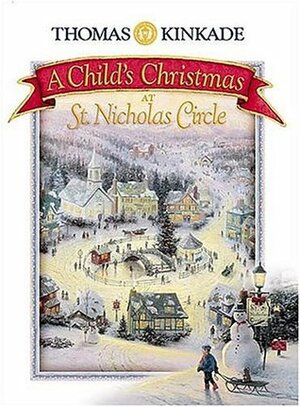 A Child's Christmas at St. Nicholas Circle by Douglas Kaine McKelvey, Thomas Kinkade