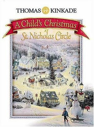 A Child's Christmas at St. Nicholas Circle by Thomas Kinkade, Douglas Kaine McKelvey