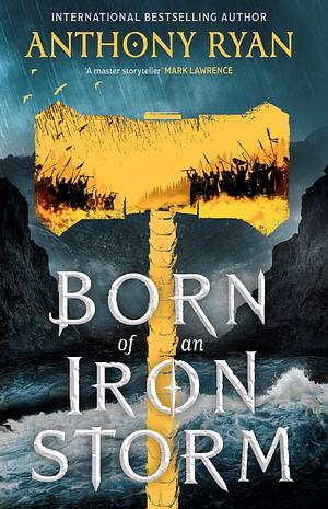 Born of an Iron Storm by Anthony Ryan