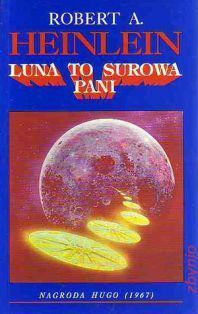 Luna to surowa pani by Robert A. Heinlein