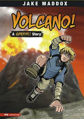 Volcano!: A Survive! Story by Jake Maddox