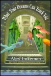 What Your Dreams Can Teach You by Alex Lukeman