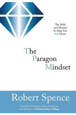 The Paragon Mindset by Robert Spence