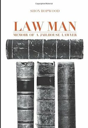 Law Man: Memoir of a Jailhouse Lawyer by Shon Hopwood