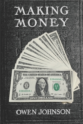 Making Money ( 2020 ) By Owen Johnson: Annotated by Owen Johnson