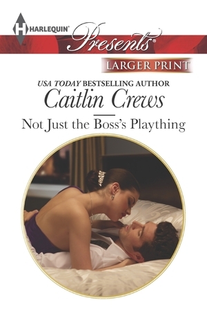 Not Just the Boss's Plaything by Caitlin Crews