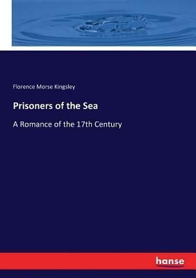 Prisoners of the Sea by Florence Morse Kingsley