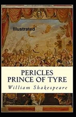 Pericles, Prince of Tyre Illustrated by William Shakespeare