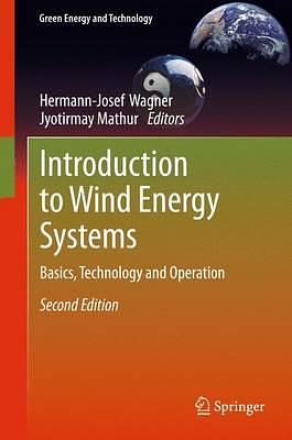 Introduction to Wind Energy Systems: Basics, Technology and Operation by Jyotirmay Mathur, Hermann-Josef Wagner