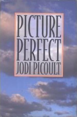 Picture Perfect by Jodi Picoult