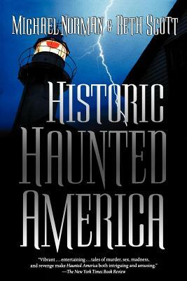 Historic Haunted America by Beth Scott, Michael Norman