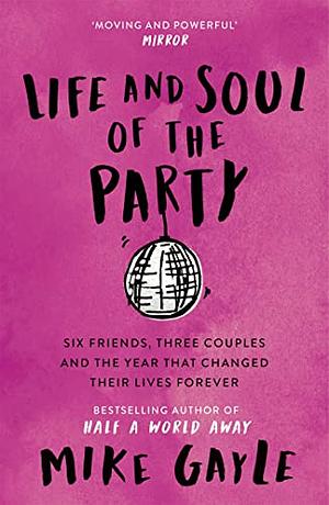 Life and Soul of the Party by Mike Gayle