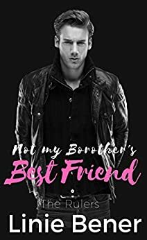 Not my Brother's Best Friend by Linie Bener