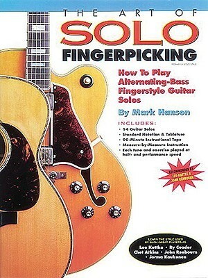 The Art of Solo Fingerpicking: How to Play Alternating-Bass Fingerstyle Guitar Solos (Guitar Books) by Mark Hanson